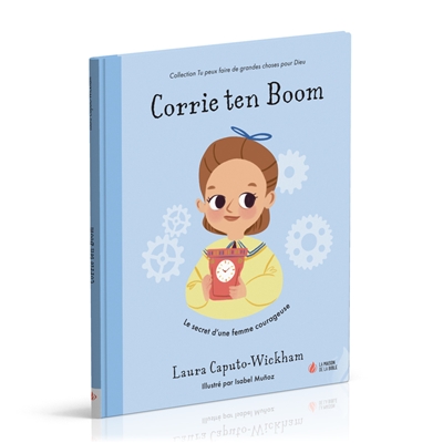 Corrie ten Boom : le secret d'une femme courageuse