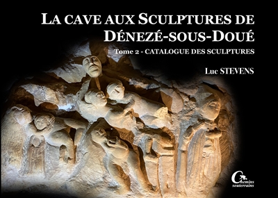 La cave aux sculptures de Dénezé-sous-Doué : Inventaire des sculptures (T2)