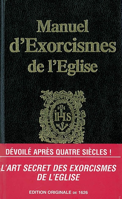 Manuel d'exorcismes de l'Eglise : édition originale complète de 1626. Manuale exorcismorum