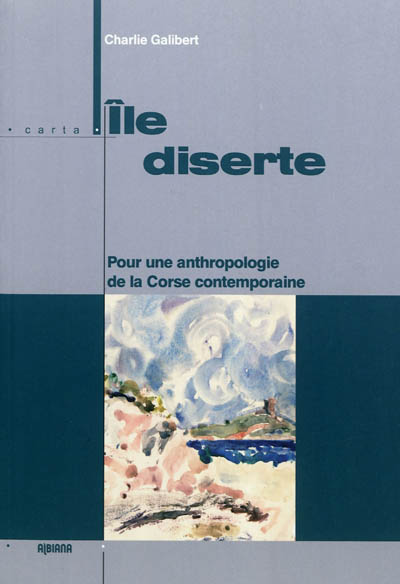 Île diserte : pour une anthropologie de la Corse contemporaine