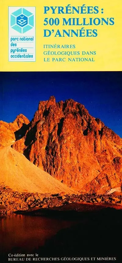 Pyrénées: 500 millions d'années : Itinéraires géologiques dans le parc national