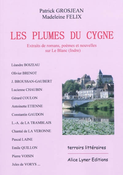 Les plumes du cygne : extraits de romans, poèmes et nouvelles sur Le Blanc (Indre)