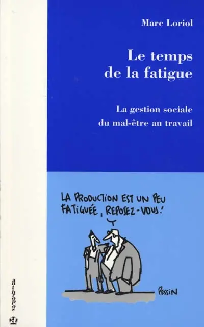 Le temps de la fatigue : la gestion sociale du mal-être au travail
