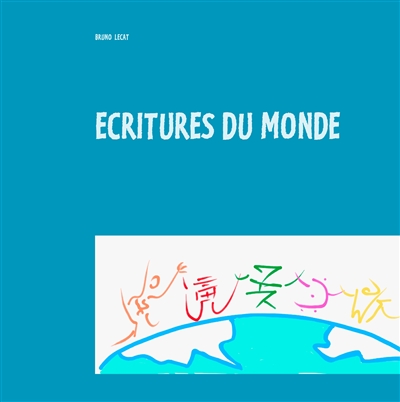 Ecritures du monde : Un voyage au pays des langues