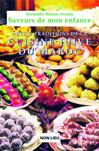 Saveurs de mon enfance : arts et traditions de la cuisine juive marocaine
