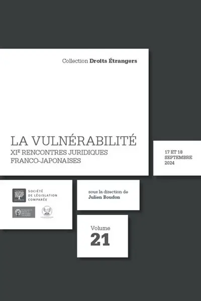 La vulnérabilité : XIe rencontres juridiques franco-japonaises : 17 et 18 septembre 2024, Paris