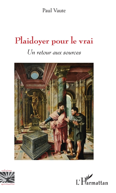 Plaidoyer pour le vrai : un retour aux sources