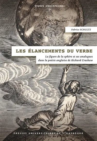 Les élancements du verbe : la figure de la sphère et ses analogues dans la poésie anglaise de Richard Crashaw