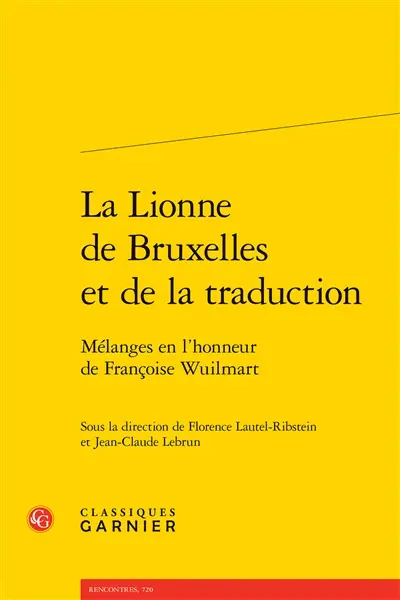 La lionne de Bruxelles et de la traduction : mélanges en l'honneur de Françoise Wuilmart