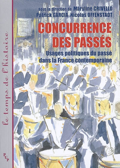 Usages politiques du passé dans la France contemporaine. Concurrence des passés