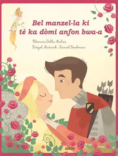 La belle au bois dormant. Bel manzel-la ki té ka domi anfon bwa-a