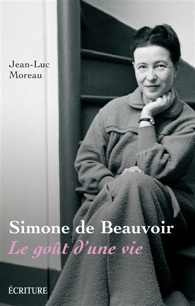 Simone de Beauvoir : le goût d'une vie