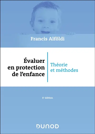 Evaluer en protection de l'enfance : théorie et méthodes Evaluer en protection de l'enfance : théorie et méthodes