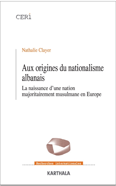 Aux origines du nationalisme albanais : la naissance d'une nation majoritairement musulmane en Europe