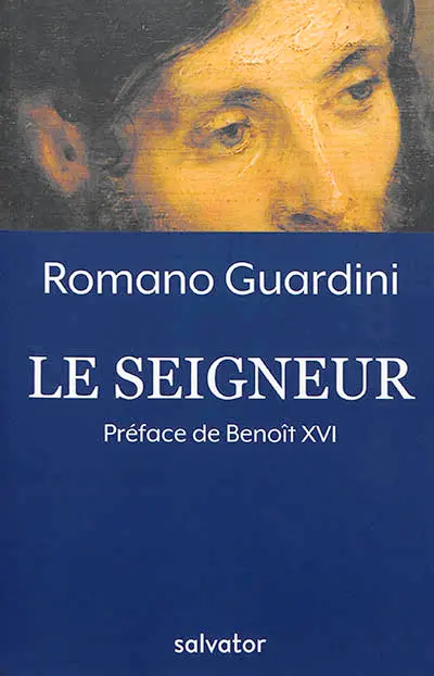Le Seigneur : méditations sur la personne et la vie de Jésus-Christ