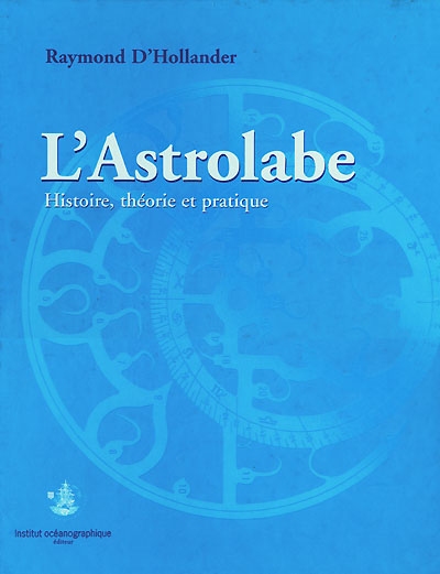 L'astrolabe : histoire, théorie et pratique