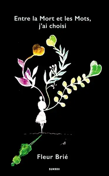 Entre la mort et les mots, j'ai choisi