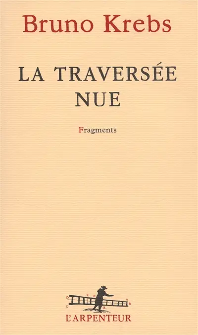 La traversée nue : fragments