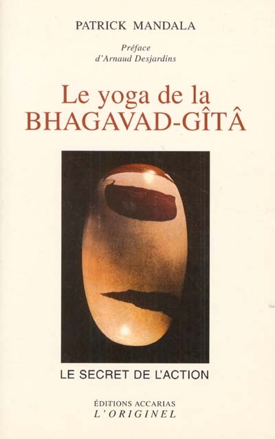 Le yoga de la Bhagavad-Gîtâ ou Le secret de l'action