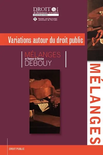 Variations autour du droit public : mélanges en l'honneur de Christian Debouy