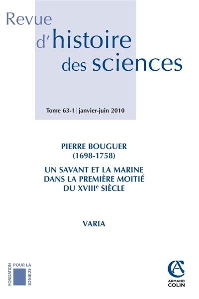 Revue d'histoire des sciences, n° 63-1. Pierre Bouguer (1698-1758), un savant et la marine dans la première moitié du XVIIIe siècle