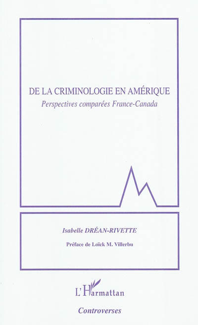 De la criminologie en Amérique : perspectives comparées France-Canada