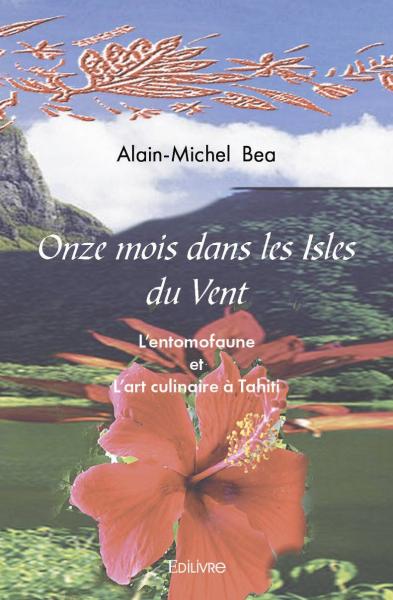 Onze mois dans les isles du vent : L’entomofaune et L’art culinaire à Tahiti