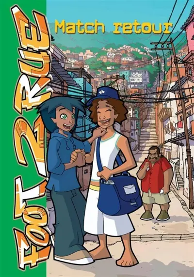 Foot 2 rue. Vol. 23. Match retour