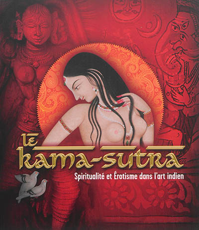 Le Kama-sutra : spiritualité et érotisme dans l'art indien : exposition, Paris, Pinacothèque, du 2 octobre 2014 au 11 janvier 2015