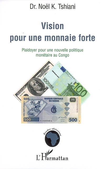 Vision pour une monnaie forte : plaidoyer pour une nouvelle politique monétaire au Congo