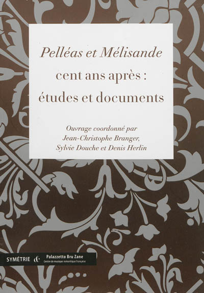 Pelléas et Mélisande cent ans après : études et documents