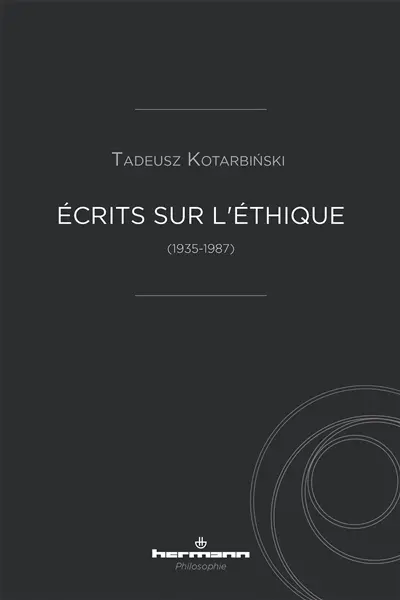 Ecrits sur l'éthique : 1935-1987