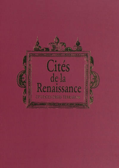 Cités de la Renaissance : Civitates orbis terrarum