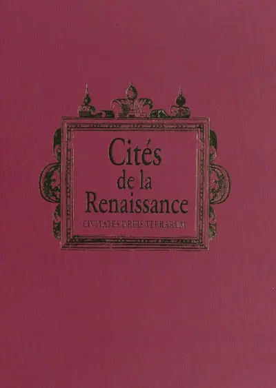 Cités de la Renaissance : Civitates orbis terrarum