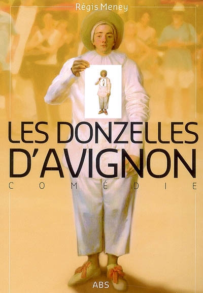 Les donzelles d'Avignon : comédie