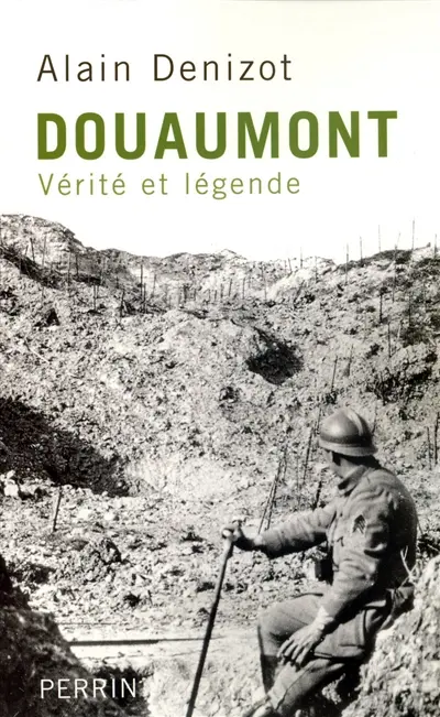 Douaumont 1914-1918 : vérité et légende
