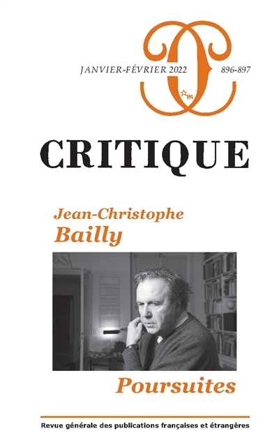 Critique, n° 896-897. Jean-Christophe Bailly : poursuites