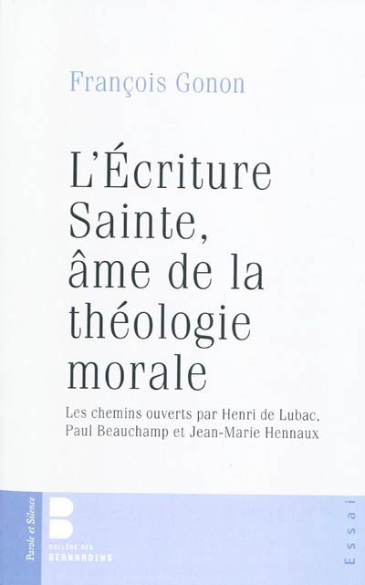 L'étude de l'écriture sainte, âme de la théologie morale : les chemins ouverts par Henri de Lubac, Paul Beauchamp et Jean-Marie Hennaux