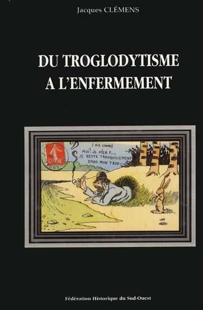 Du troglodytisme à l'enfermement : pour une nouvelle histoire des mentalités en Aquitaine