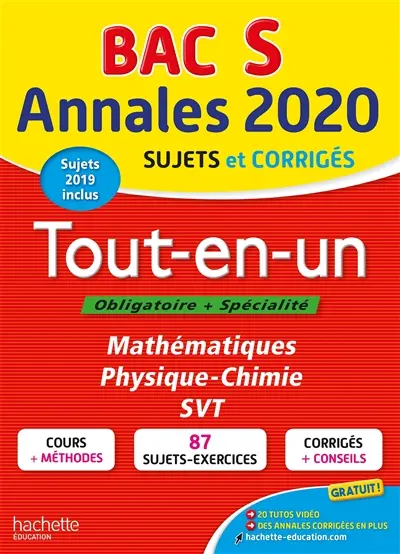 Bac S, annales 2020 : tout-en-un, obligatoire + spécialité, mathématiques, physique chimie, SVT : sujets et corrigés, sujets 2019 inclus