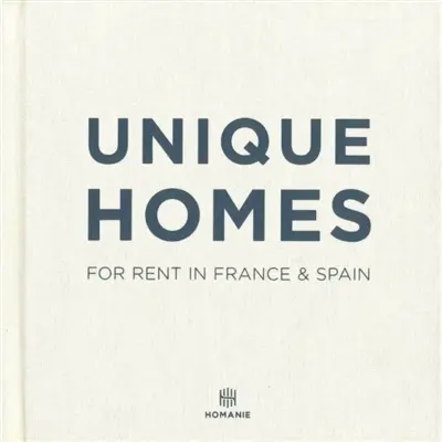 Unique homes : for rent in France & Spain