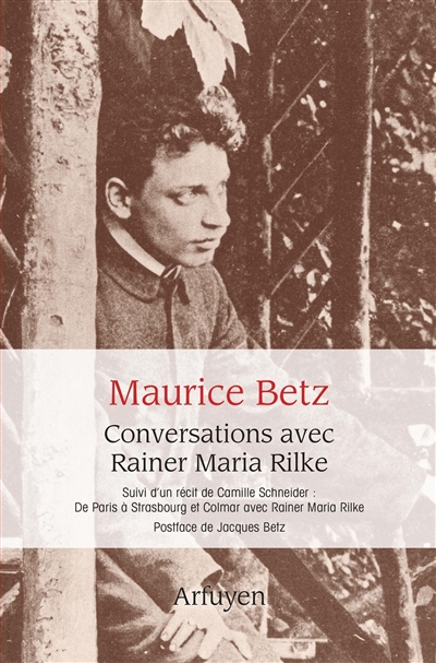 Conversations avec Rainer Maria Rilke : Rilke vivant. De Paris à Strasbourg et Colmar avec Rainer Maria Rilke