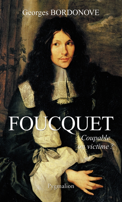 Foucquet : coupable ou victime ?