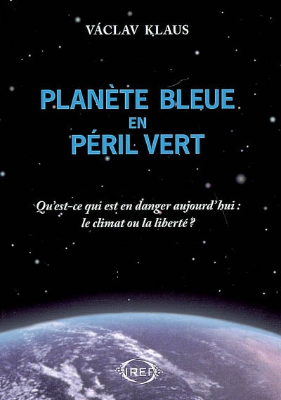 Planète bleue en péril vert : qu'est-ce qui est en danger aujourd'hui, le climat ou la liberté ?