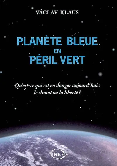 Planète bleue en péril vert : qu'est-ce qui est en danger aujourd'hui, le climat ou la liberté ?