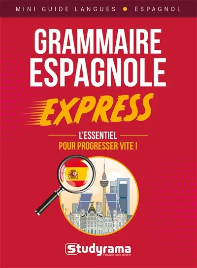Grammaire espagnole express : l'essentiel pour progresser vite !