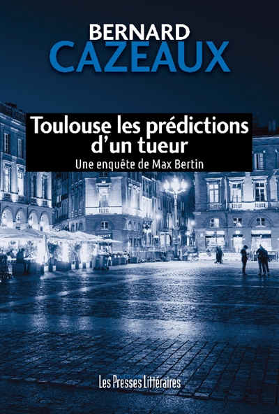 Toulouse, les prédictions d'un tueur : une enquête de Max Bertin