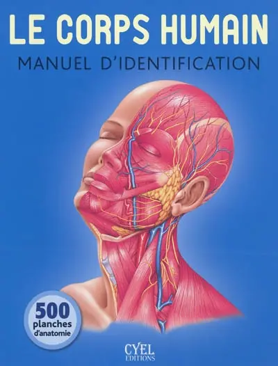 Le corps humain : manuel d'identification : 500 planches d'anatomie