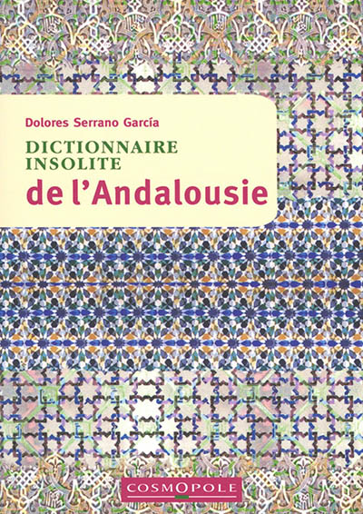Dictionnaire insolite de l'Andalousie - Dolores Serrano Garcia