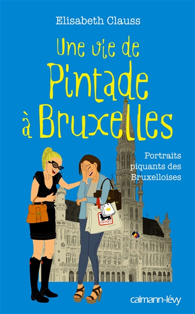 Une vie de pintade à Bruxelles : portraits piquants des Bruxelloises